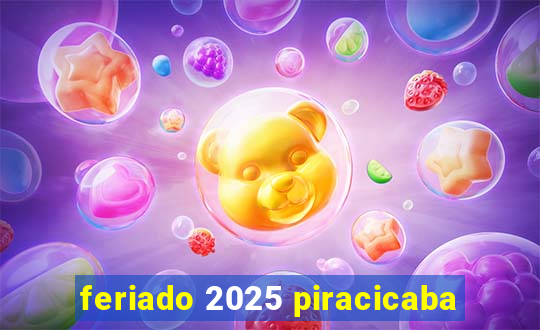 feriado 2025 piracicaba